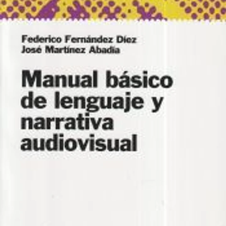 Manual básico de lenguaje y narrativa audiovisual 1