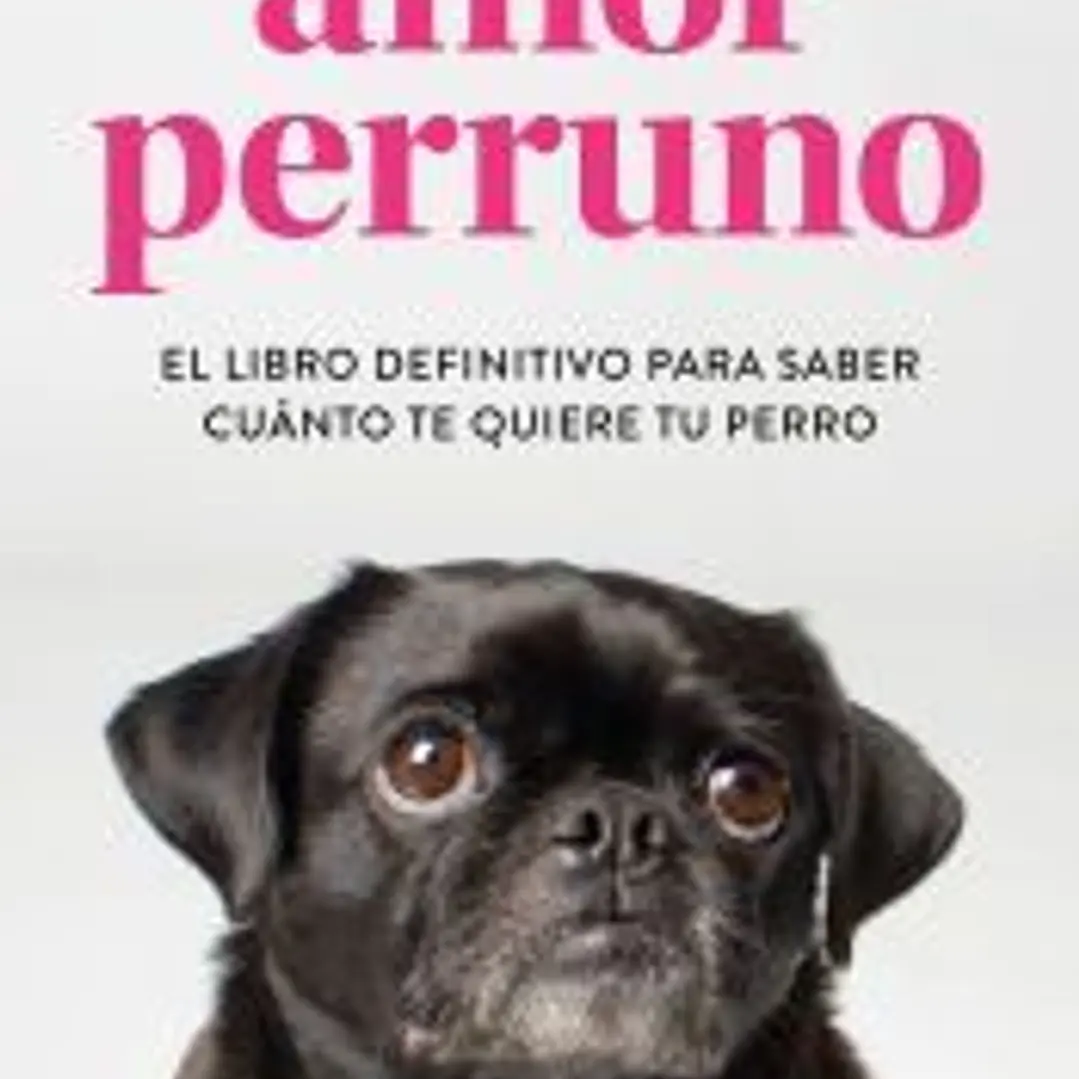 Amor perruno: El libro definitivo para saber cuánto te quiere tu perro 1