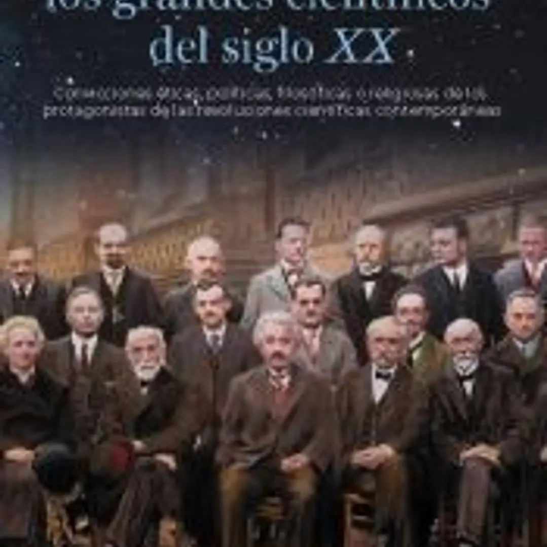 La cosmovisión de los grandes científicos del siglo XX 1