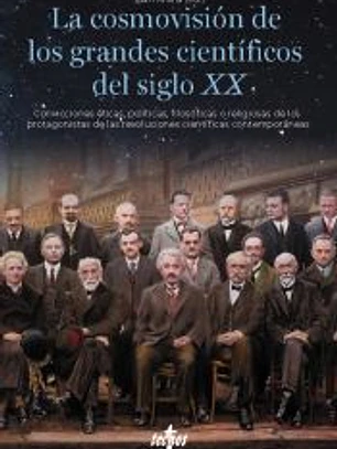 La cosmovisión de los grandes científicos del siglo XX
