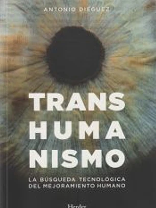 TRANSHUMANISMO . La búsquda tecnológica del mejoramiento humano