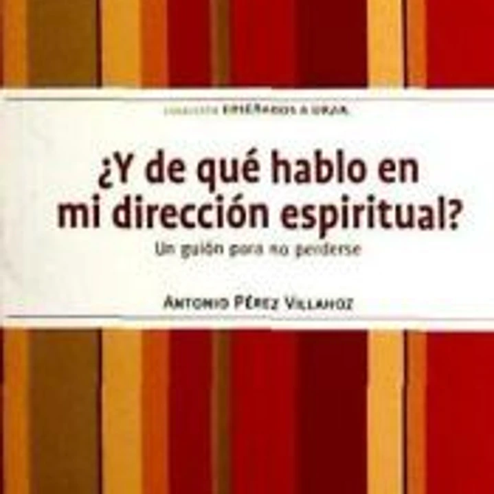 ¿Y de qué hablo en la dirección espiritual? 1