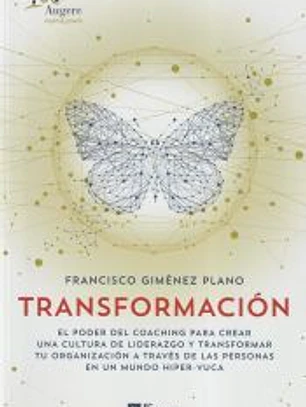 TRANSFORMACIÓN: EL PODER DEL COACHING PARA CREAR UNA CULTURA DE LIDERAZGO Y TRANSFORMAR TU ORGANIZACIÓN A TRAVÉS DE LAS PERSONAS