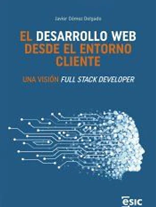 El desarrollo web desde el entorno cliente: Una visión Full Stack Developer