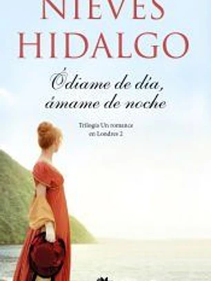Ódiame de día, ámame de noche (Un romance en Londres 2)