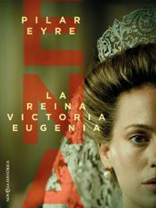 ENA, LA REINA VICTORIA EUGENIA