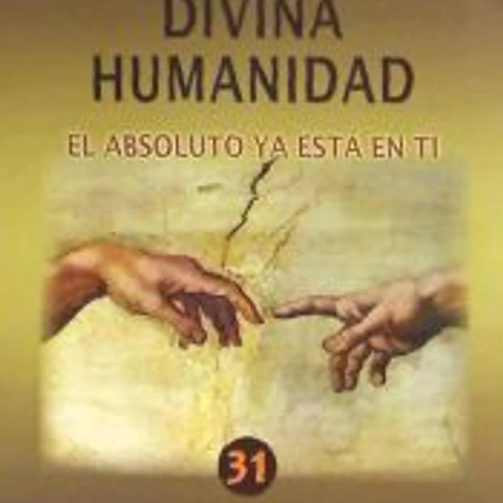 Divina Humanidad: El absoluto ya está en ti 1