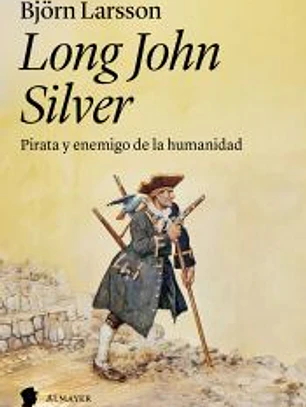 Long John Silver: Pirata y enemigo de la humanidad