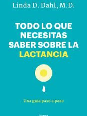 Todo lo que necesitas saber sobre la lactancia