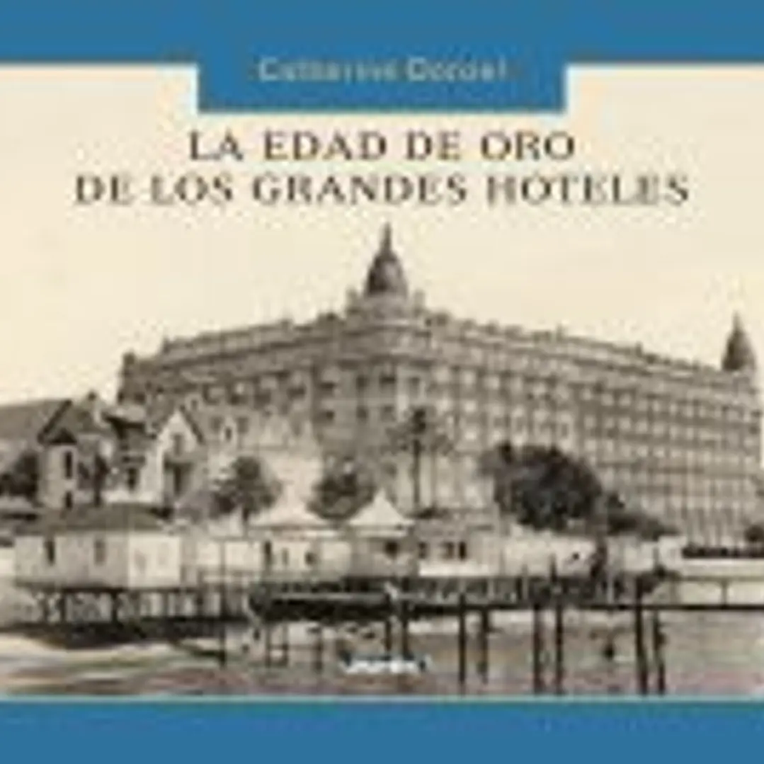 LA EDAD DE ORO DE LOS GRANDES HOTELES(9788497856614)  1
