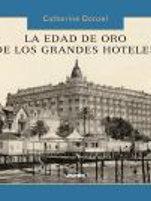 LA EDAD DE ORO DE LOS GRANDES HOTELES(9788497856614) 