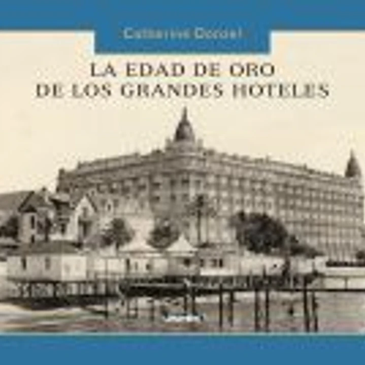 LA EDAD DE ORO DE LOS GRANDES HOTELES(9788497856614)  1