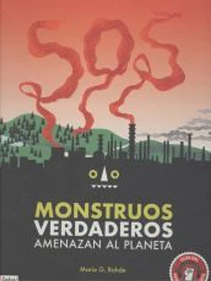 Monstruos verdaderos: amenazan el planeta