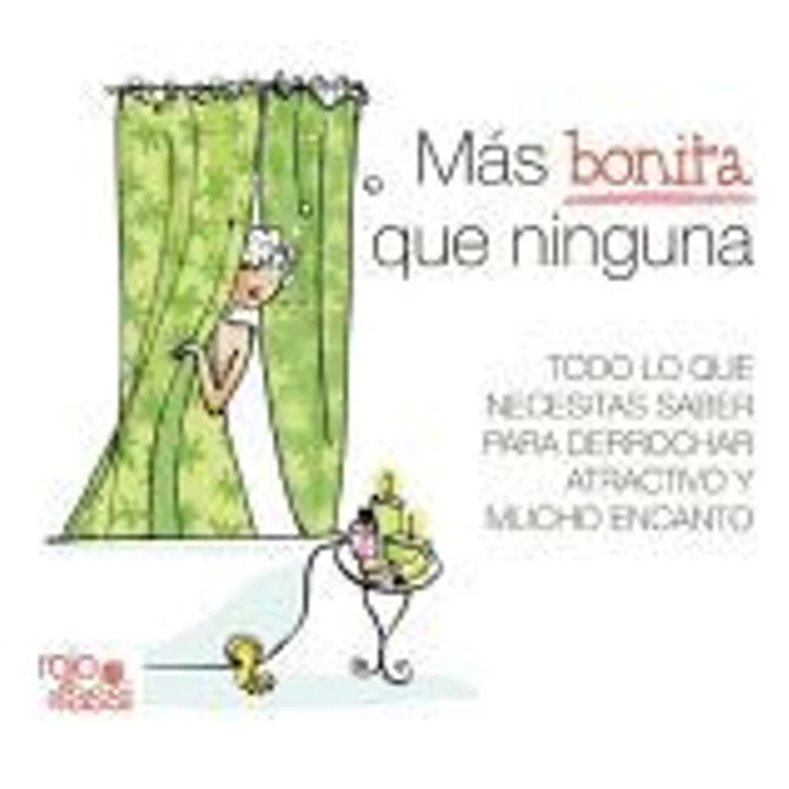 Más bonita que ninguna : todo lo que necesitas saber para derrochar atractivo y mucho encanto 1