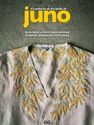 El cuaderno de bordado de Juno Guía paso a paso para bordar plantas, animales e historias