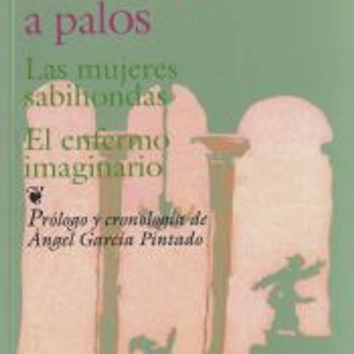 El médico a palos - Las mujeres sabihondas - El enfermo imaginario 1