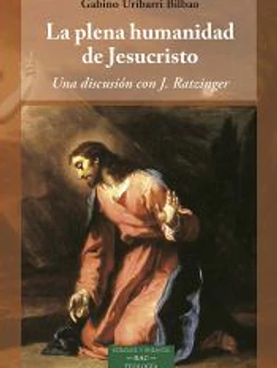 LA PLENA HUMANIDAD DE JESUCRISTO UNA DISCUSION CON J RATZIN