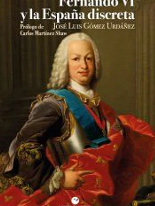 Fernando VI y la España discreta