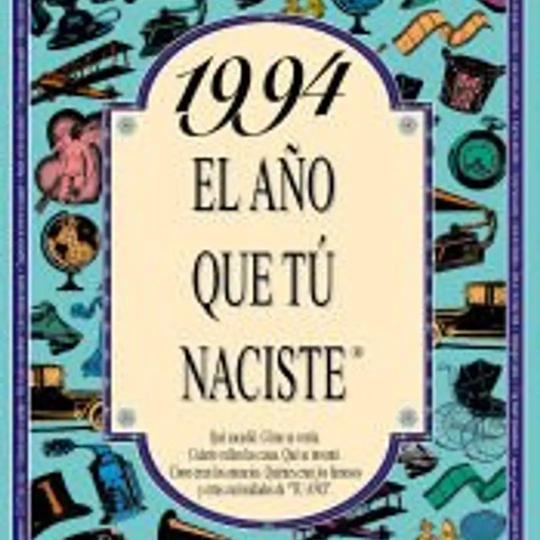 1994 EL AÑO QUE TÚ NACISTE 1