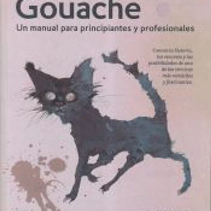 Gouache Un manual para principiantes y profesionales 1