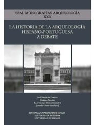 La historia de la Arqueología hispano-portuguesa a debate