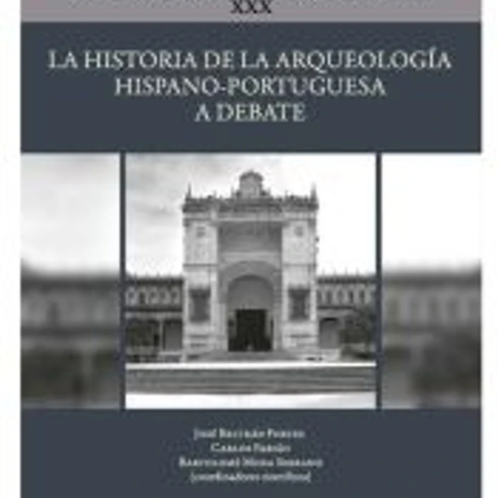 La historia de la Arqueología hispano-portuguesa a debate 1
