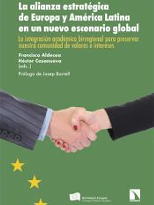 La alianza estratégica de Europa y América Latina en un nuevo escenario global: La integración académica birregional para preservar nuestra comunidad de valores e intereses