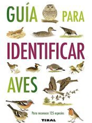 Guías Practicas. Guía para identificar aves