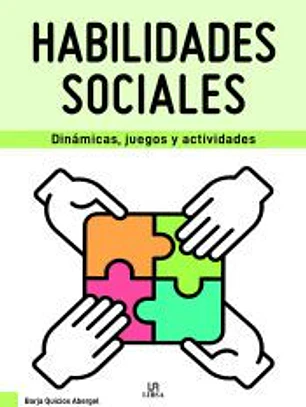 Habilidades Sociales: Dinámicas, Juegos y Actividades