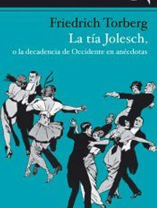 La tía Jolesch, o la decadencia de Occidente en anécdotas