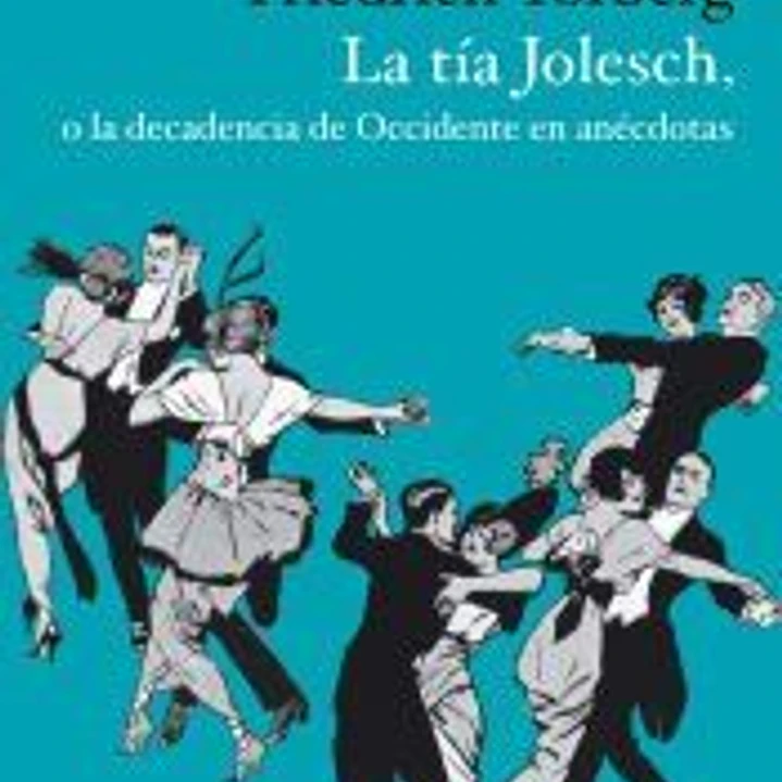 La tía Jolesch, o la decadencia de Occidente en anécdotas 1