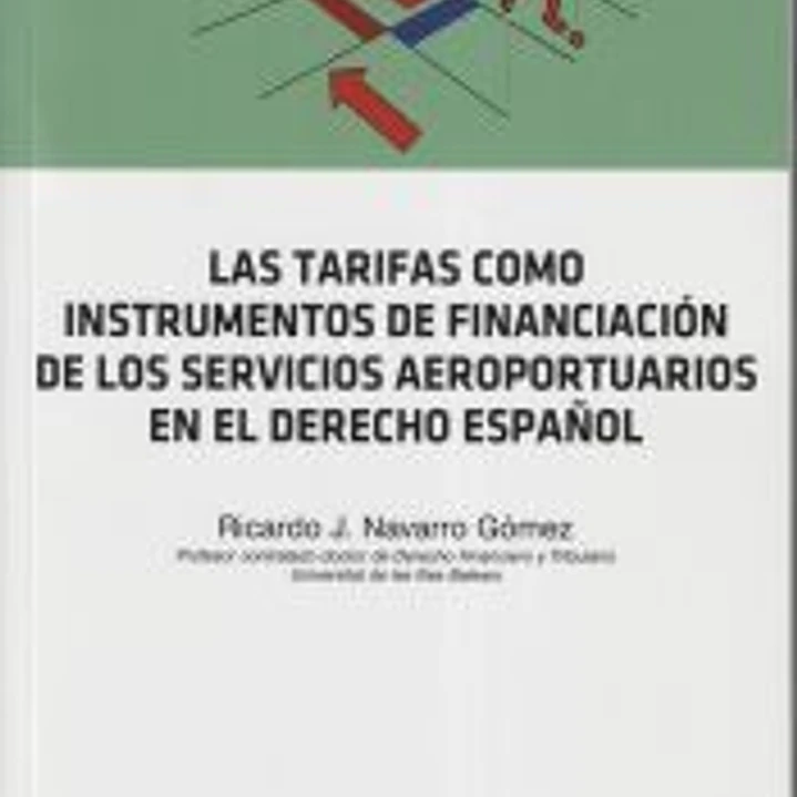 Las tarifas como instrumento de financiación de los servicios aeroportuarios en el Derecho español 1