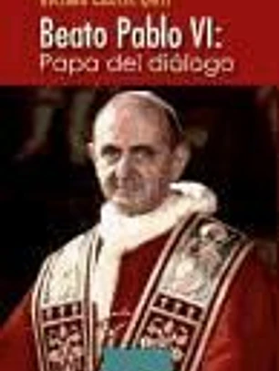 Beato Pablo VI: Papa del diálogo