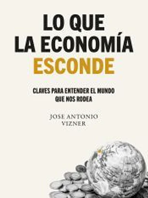Lo que la economía esconde