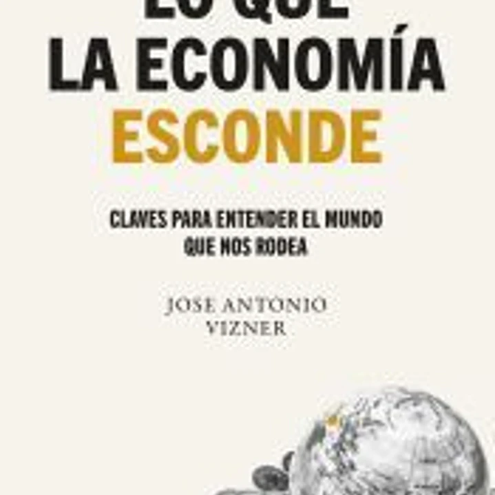 Lo que la economía esconde 1