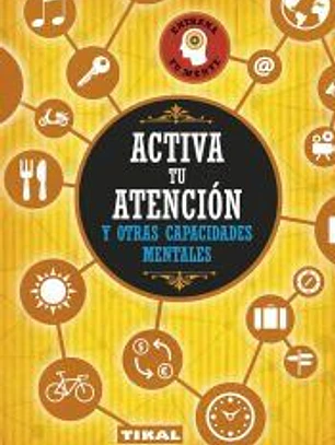 Entrena tu mente. Activa tu atención y otras capacidades mentales