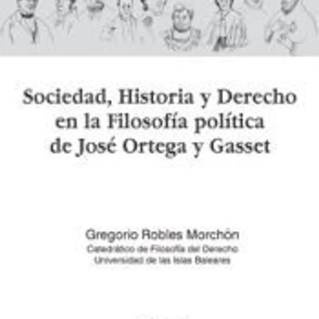 Sociedad, Historia y Derecho en la filosofía política de José Ortega y Gasset 1
