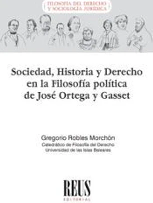 Sociedad, Historia y Derecho en la filosofía política de José Ortega y Gasset