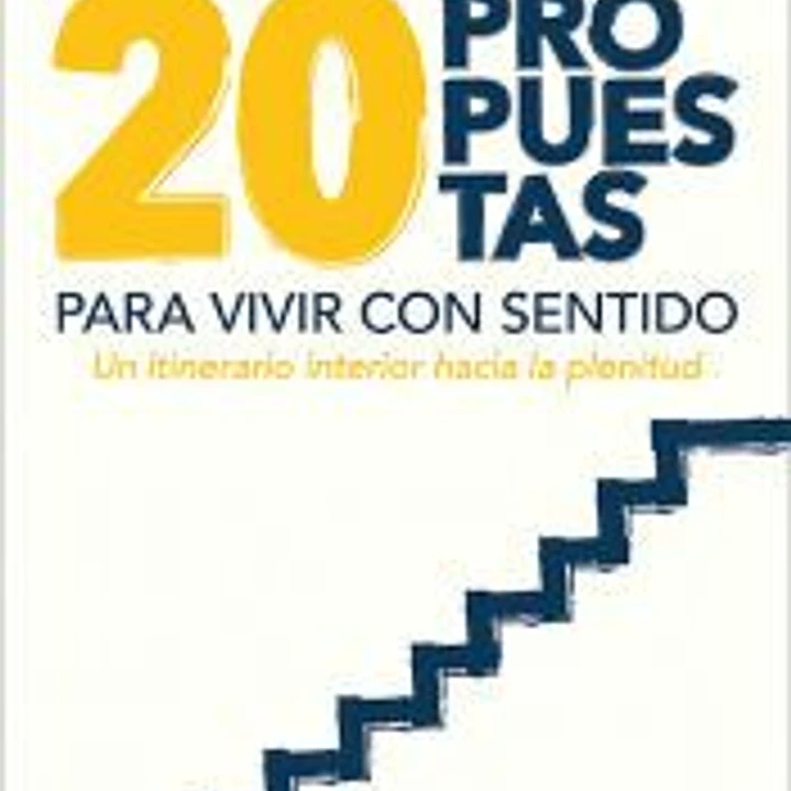 Veinte propuestas para vivir con sentido 1