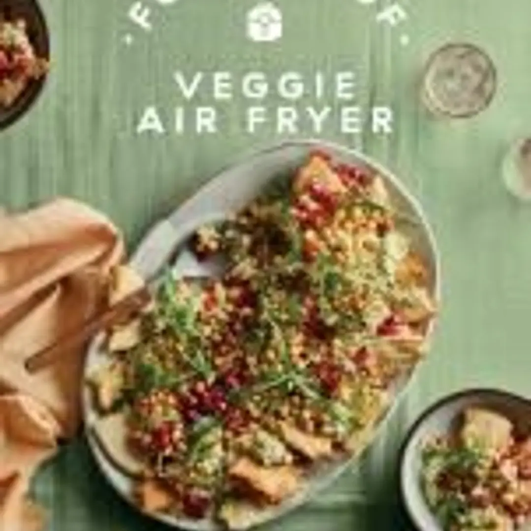 Foolproof Veggie Air Fryer: 60 Simple and Speedy Vegetarian Dishes 1