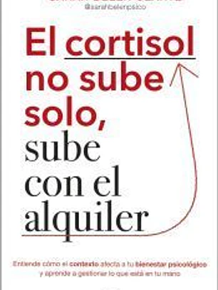 El cortisol no sube solo, sube con el alquiler