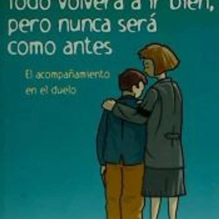 Todo volverá a ir bien, pero nunca será como antes 1
