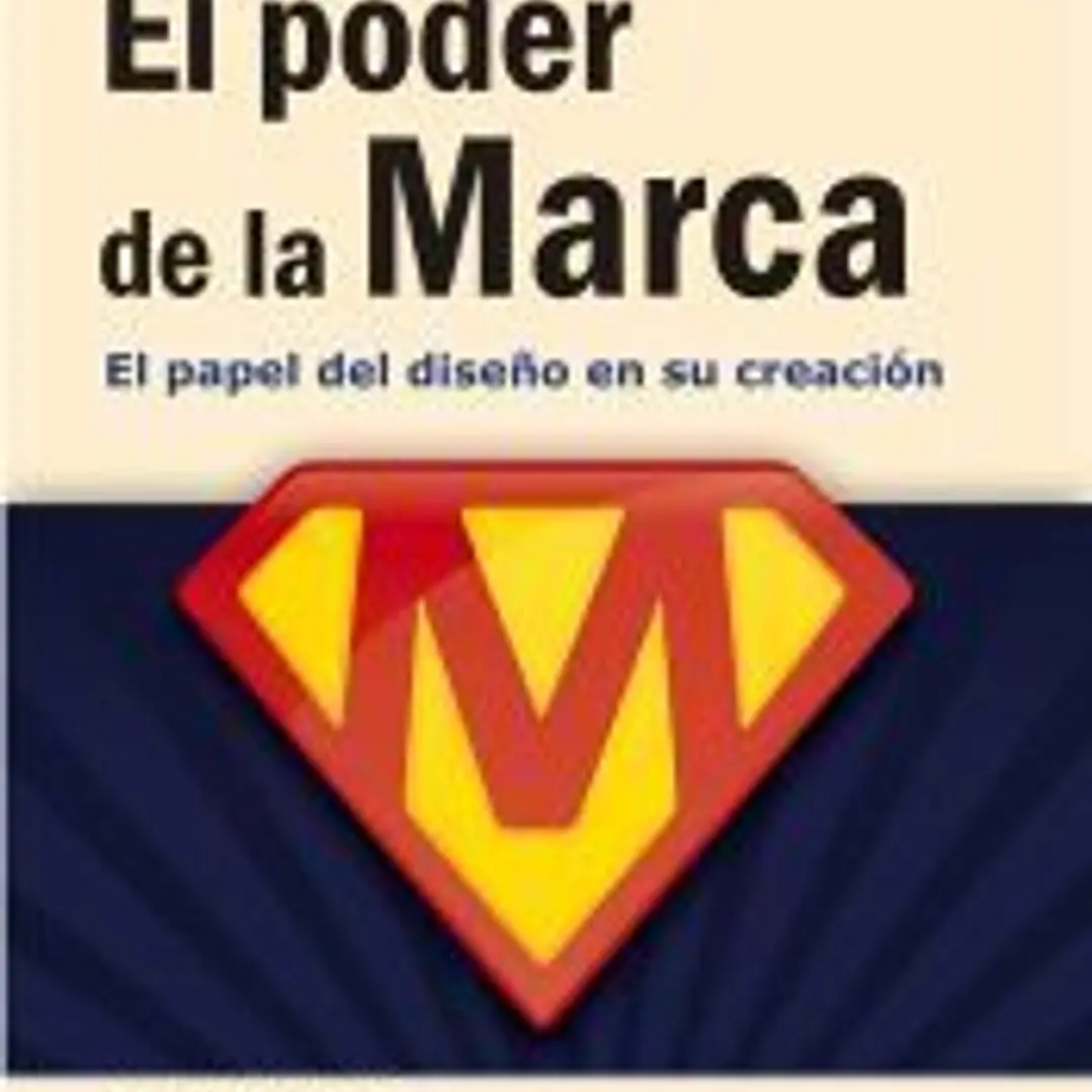 El poder de la marca : el papel del diseño en su creación 1