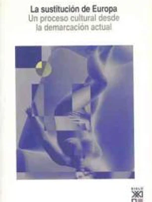 La sustitución de Europa : un proceso cultural desde la demarcación actual