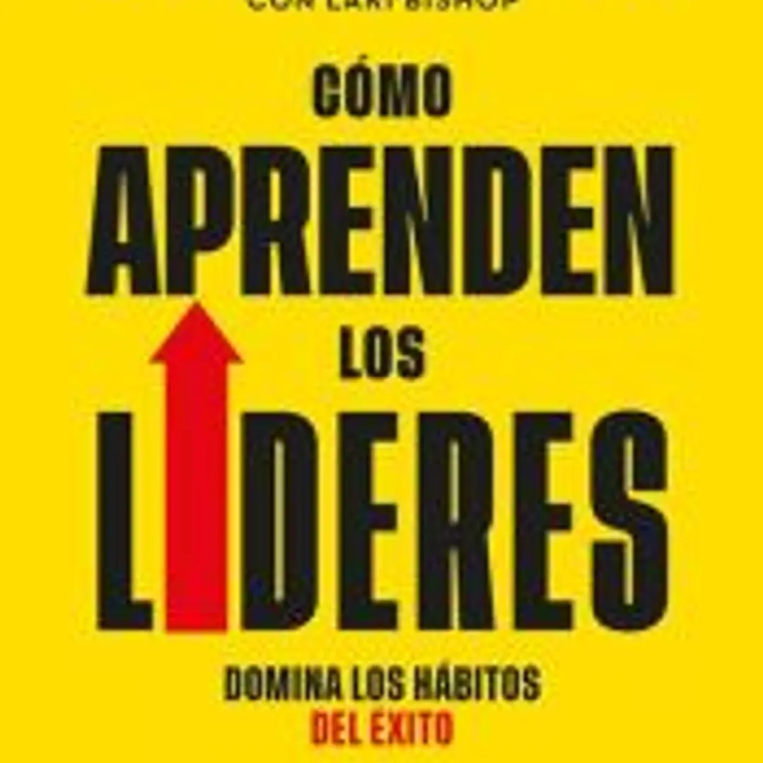 Como aprenden los líderes. Domina los hábitos del éxito. 1
