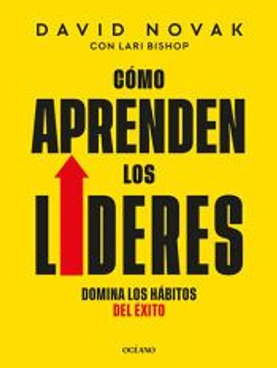 Como aprenden los líderes. Domina los hábitos del éxito.