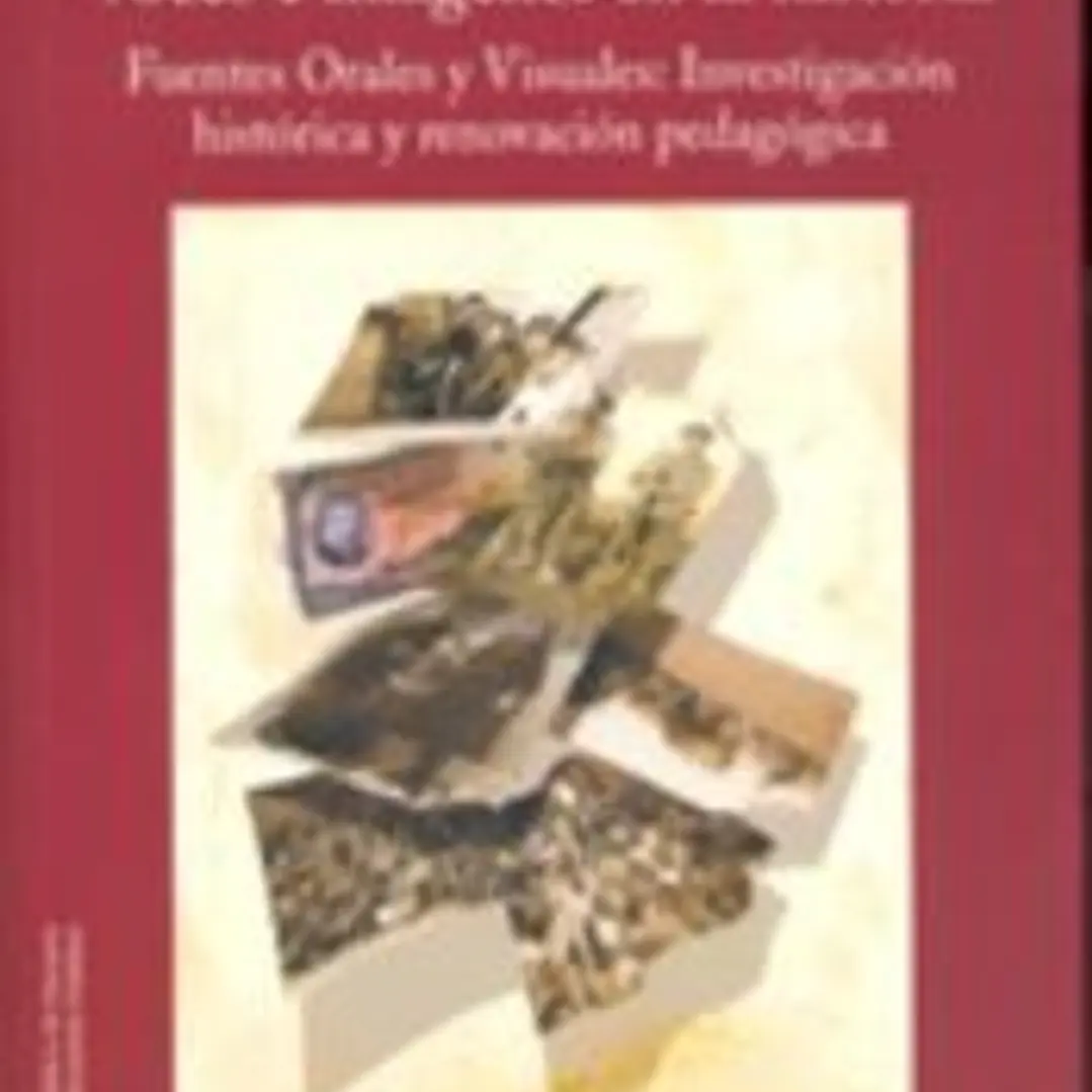 Voces e imágenes en la historia : fuentes orales y visuales : investigación histórica y renovación pedagógica 1