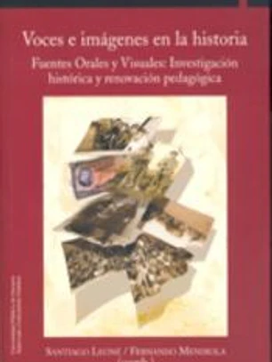 Voces e imágenes en la historia : fuentes orales y visuales : investigación histórica y renovación pedagógica