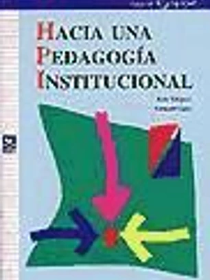 Hacia una pedagogía institucional