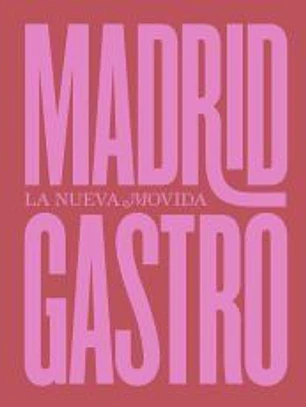 Madrid Gastro: La Nueva Movida